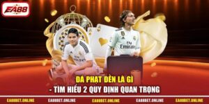 Đá Phạt Đền Là Gì - Tìm Hiểu 2 Quy Định Quan Trọng