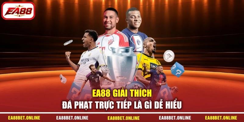 EA88 giải thích đá phạt trực tiếp là gì dễ hiểu