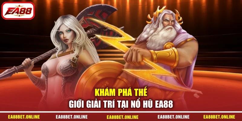 Khám phá thế giới giải trí tại nổ hũ EA88 Khám phá thế giới giải trí tại nổ hũ EA88