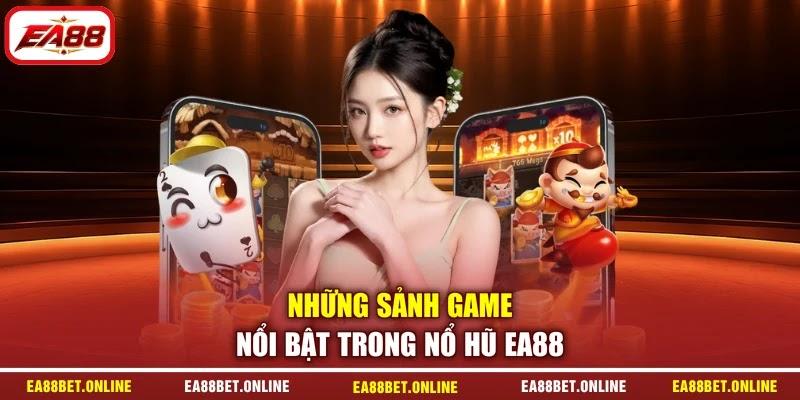 Những sảnh game nổi bật trong nổ hũ EA88 Những sảnh game nổi bật trong nổ hũ EA88