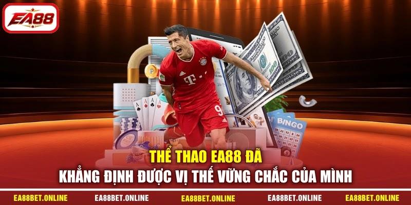 Thể thao EA88 đã khẳng định được vị thế vững chắc của mình Thể thao EA88 đã khẳng định được vị thế vững chắc của mình